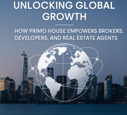 Unlocking Global Growth: How Primo House Empowers Brokers, Developers, and Real Estate Agents
